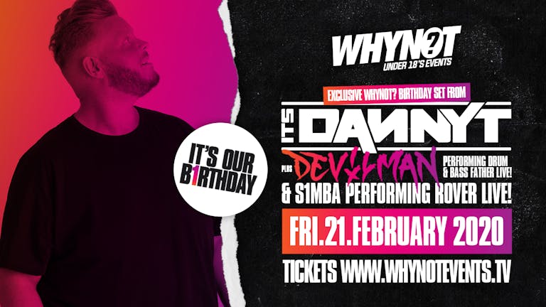 1st Birthday | Why Not? Under 18s Concert w/ DANNY T / S1MBA & DEVILMAN - DRUM & BASS FATHER LIVE! - Nottingham 
