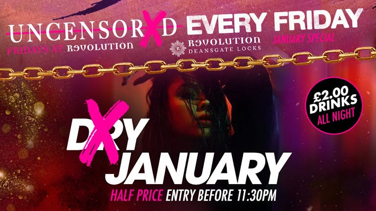 Uncensored Fridays at Revolution -  Manchester's Biggest Weekly Friday