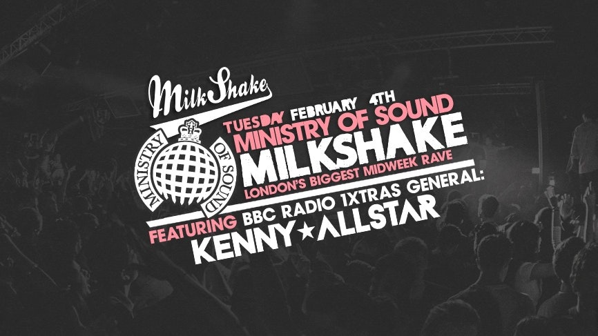 Milkshake, Ministry of Sound | ft 1Xtra’s Kenny Allstar | Tickets On The Door!