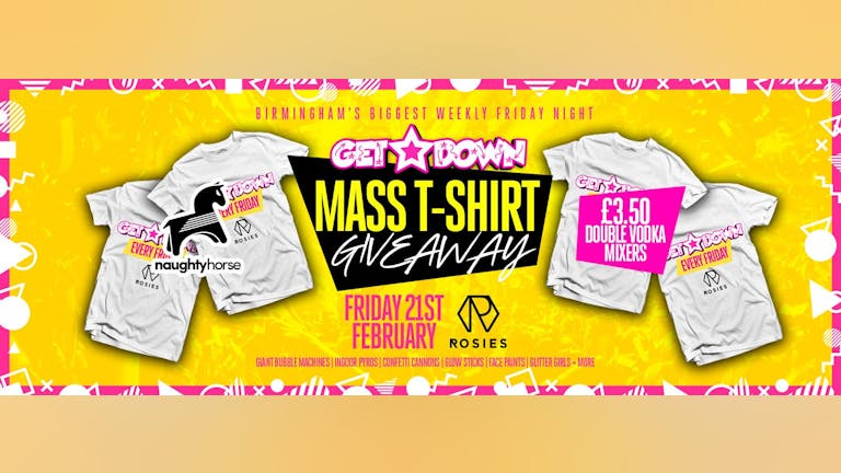 Get Down Fridays: MASSIVE T-SHIRT GIVEAWAY - Rosies! [FINAL TICKETS]