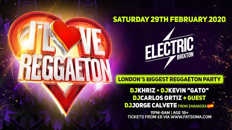 I LOVE REGGAETON 'LONDON'S BIGGEST REGGAETON PARTY' - SATURDAY 29TH FEBRUARY 2020