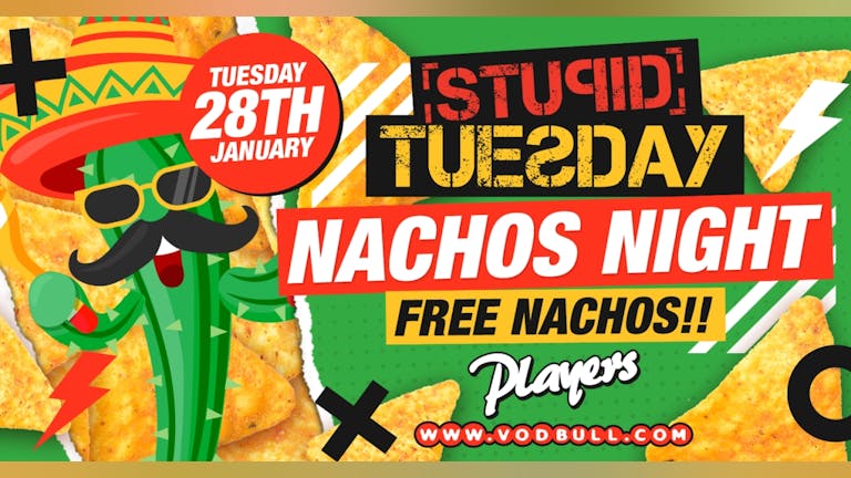 🔥 Stuesday - Nachos Night 🔥 100 on the door from 11pm