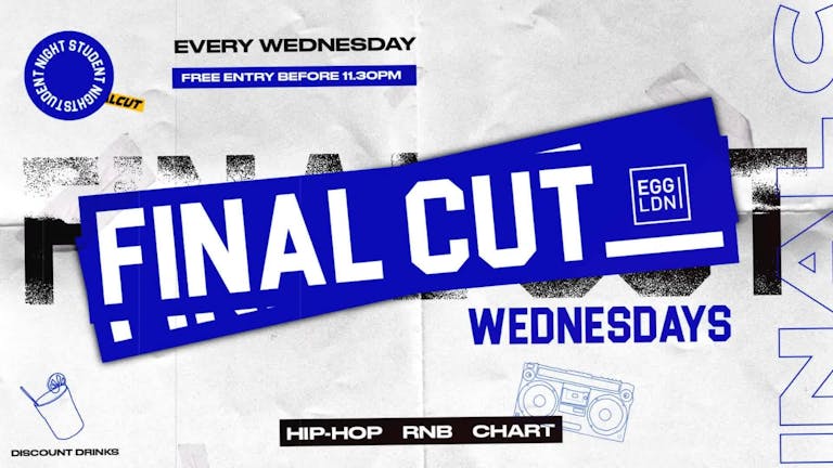 FINAL CUT PARTY - R&B, CHARTS, HOUSE - FREE ENTRY B4 11:30PM