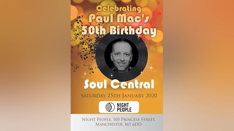 Soul Central Celebrating Paul Mac's 50th Birthday