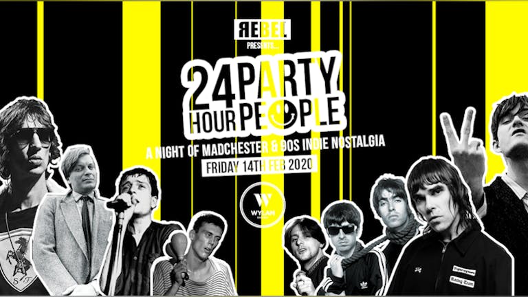 24 HOUR PARTY PEOPLE "A NIGHT OF MADCHESTER & 90S NOSTALGIA" / WYLAM BREWERY