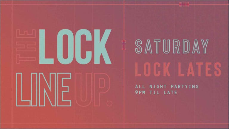 Lock Lates - Every Saturday