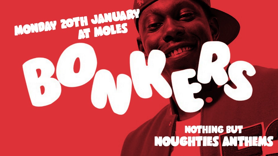 Bonkers – Nothing but 00’s Anthems & REAL Jagerbombs 99p!