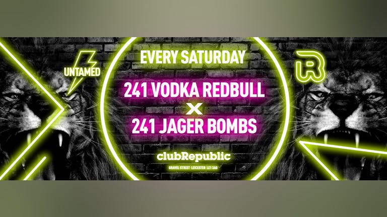 UNTAMED SATURDAY - JANUARY 241 SALE! // 241 TICKETS // 241 JAGERBOMBS // 241 VODKA RED BULL!