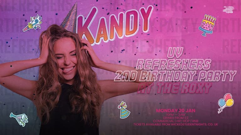 KANDY 2nd Birthday Refreshers Party @ THE ROXY (£2 DRINKS) // INC 1 FREE Glass of bubbly 