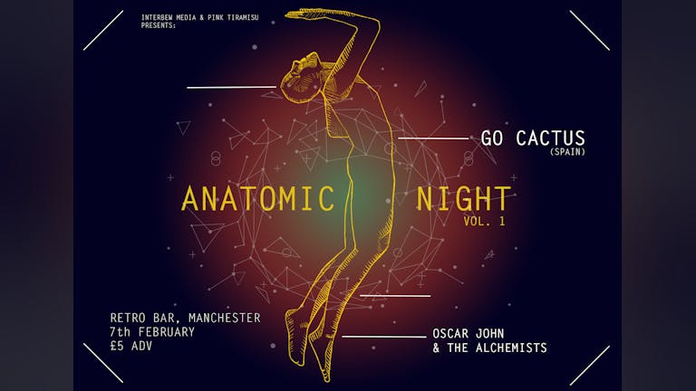 ANATOMIC NIGHT vol.1. with Go Cactus, Oscar John and The Alchemists