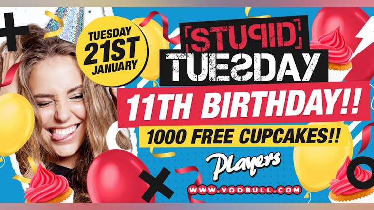 🎂 Stuesday 11th Birthday 🎂 SOLD OUT - 100 on the door from 11pm 🎂