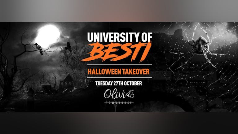 University Of Besti - Halloween Takeover - Olivias Nottingham [SOLD OUT]