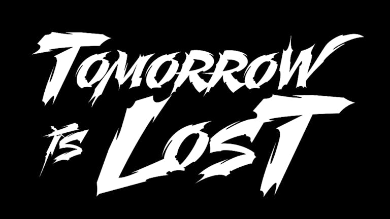 Tomorrow is Lost plus very special guests
