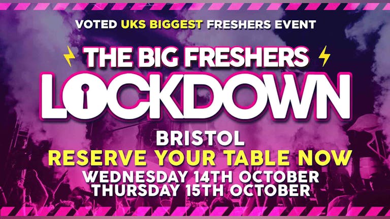 RESERVE YOUR TABLE - Bristol Freshers Lockdown -  ONLY 1 PERSON in your group needs to reserve a table!