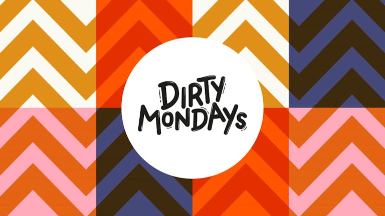 Dirty Mondays 3.0 (Entry & Free Drink Tickets)