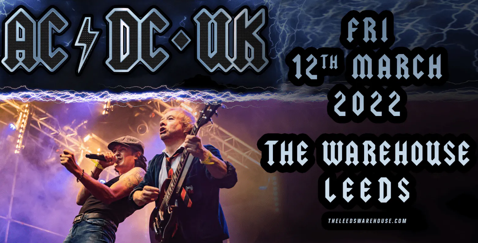 AC/DC UK - LIVE at The Warehouse, Leeds on 12th Mar 2022 | Fatsoma