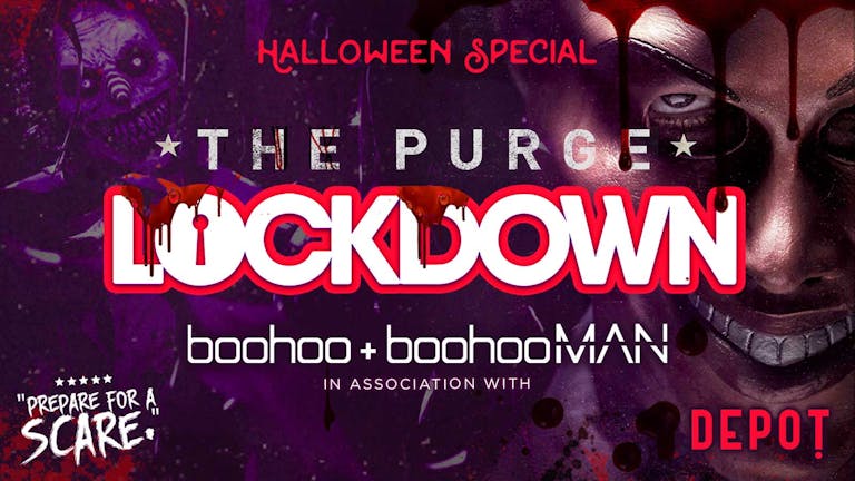 LOCKDOWN presents THE PURGE - Halloween Special @ THE DEPOT CARDIFF!... in association with BOOHOOMAN!