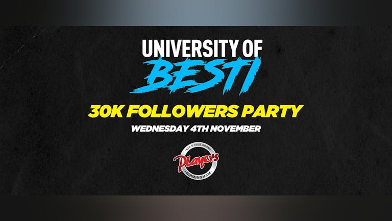 University Of Besti - 30K Followers Party/ Last night before lockdown - SOLD OUT!