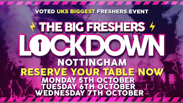 RESERVE YOUR TABLE - Nottingham Freshers Lockdown - ONLY 1 PERSON in your group needs to reserve a table!
