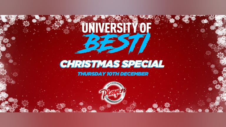 University Of Besti - Christmas Special  [TICKETS ON SALE NOW]