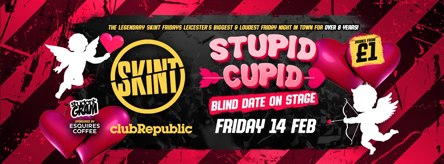 ★ SKINT Fridays ★ Stupid Cupid – Who Needs Love?! ★ £1 Drinks ALL Night! ★