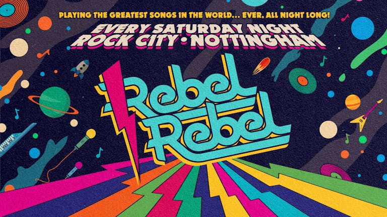 Rebel Rebel — Nottingham's Biggest Saturday Night Out!