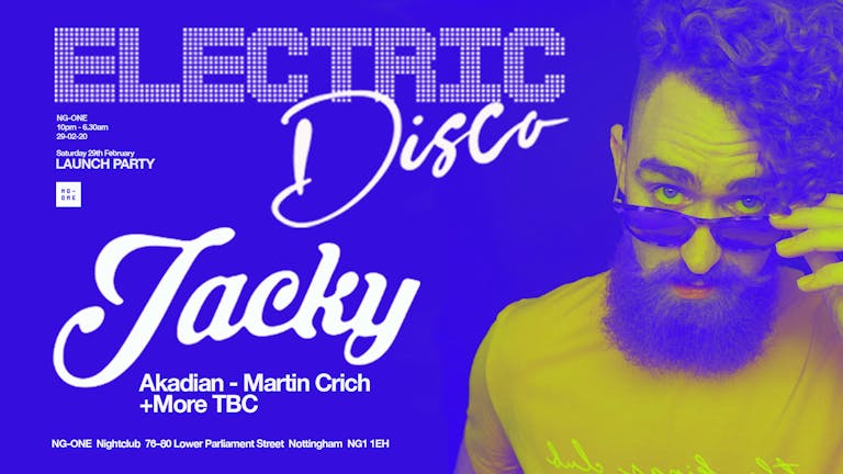 [THIS SATURDAY] LAUNCH PARTY Electric Disco - Presents Jacky (Defected) / 29.02.20 22:00-6:30