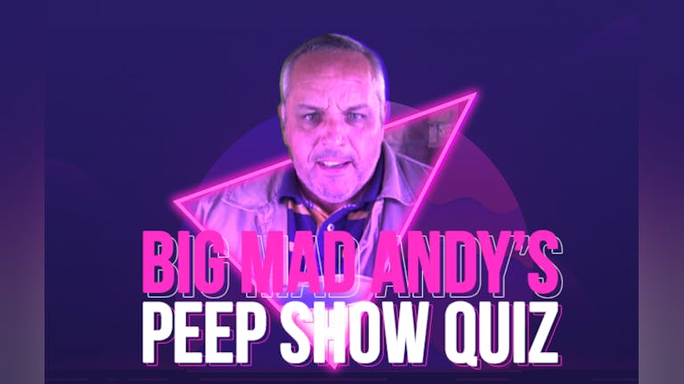 Big Mad Andy's Peep Show Quiz - York 