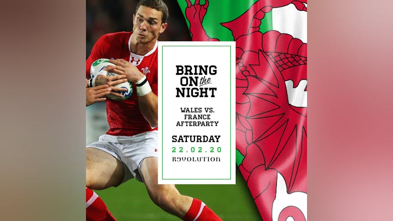 Bring on The Night: Wales vs France Afterparty - 22nd Feb
