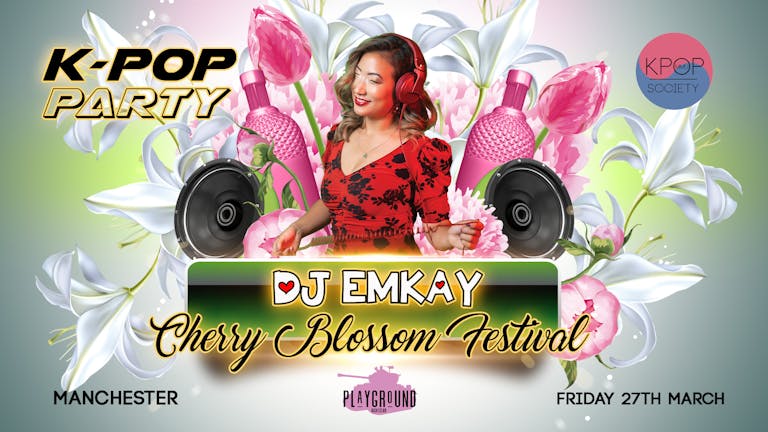 K-Pop Party Manchester | Cherry Blossom Festival (DJ EMKAY)