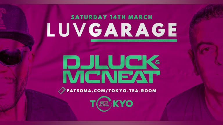 LuvGarage presents DJ Luck & MC Neat