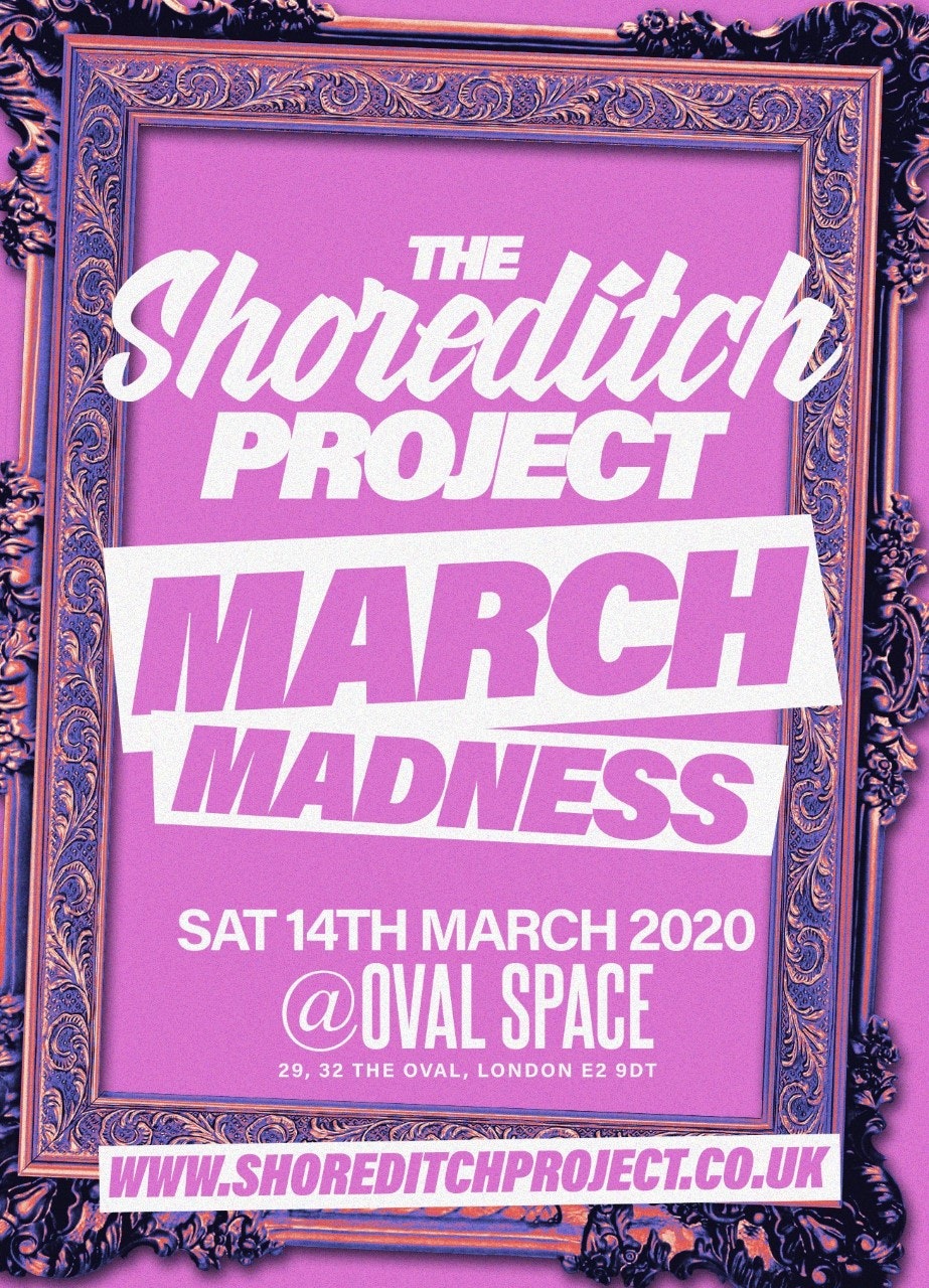 The Shoreditch Project-March Madness