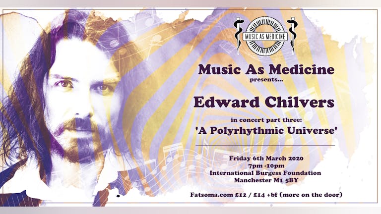Music As Medicine: Edward Chilvers - A Polyrhythmic Universe
