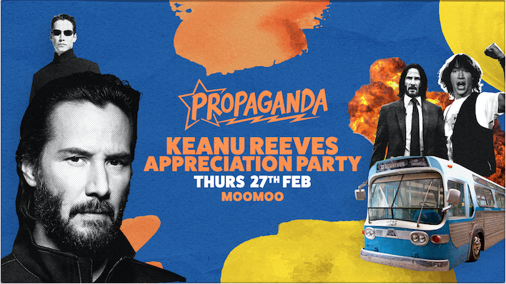 Propaganda Cheltenham – Keanu Reeves Appreciation Party!