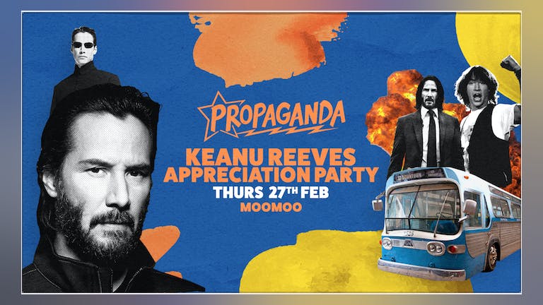 Propaganda Cheltenham - Keanu Reeves Appreciation Party!