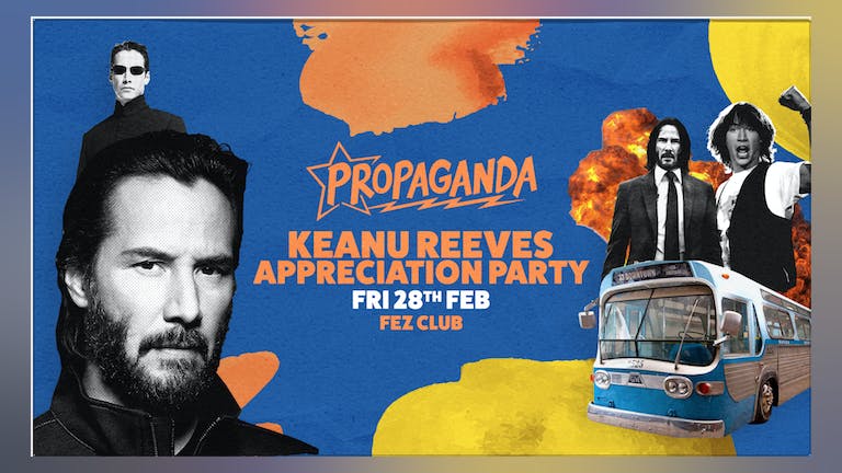 Propaganda Cambridge - Keanu Reeves Appreciation Party!