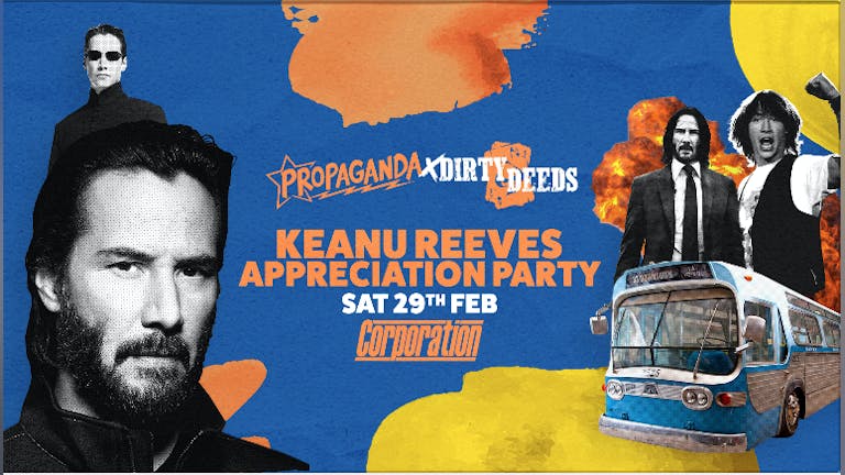 Propaganda Sheffield & Dirty Deeds - Keanu Reeves Appreciation Party!