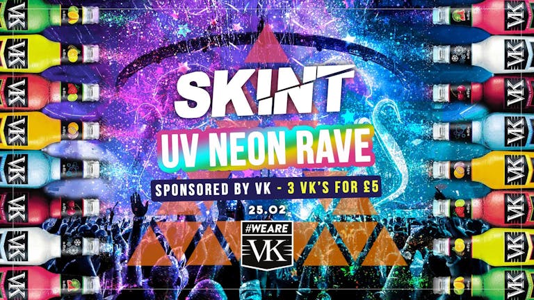 SKINT Tuesdays | UV Rave Sponsored by VK [£1 Drinks]  | LAST 100 FREE TICKETS