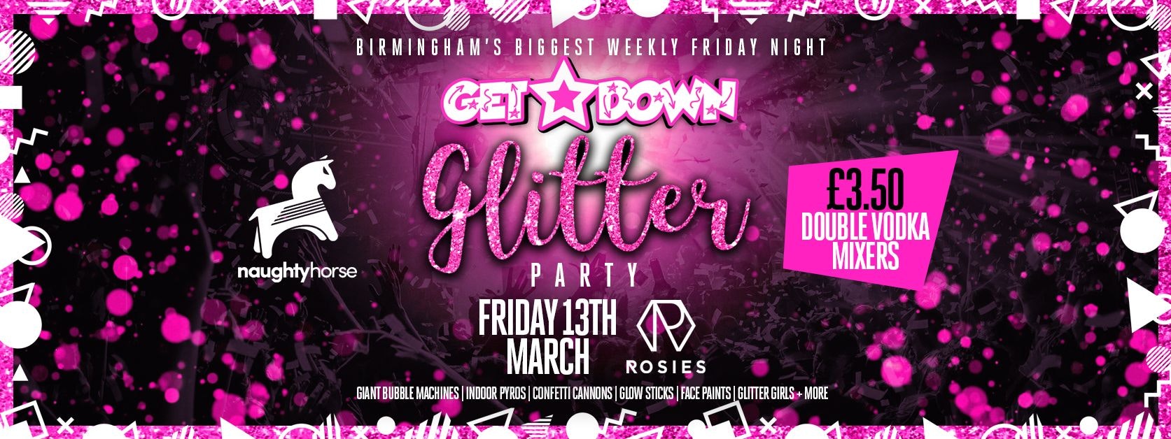 Get Down Fridays: GLITTER PARTY – Rosies! [EXTRA DISCOUNTED £4 TICKETS ADDED!!]