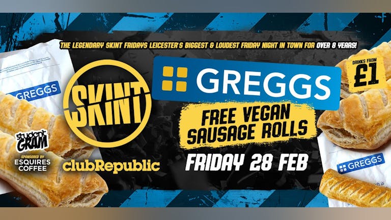 ★ SKINT Fridays ★GREGGS Sausage Roll Give a way! ★ £1 Drinks ALL Night! ★ 