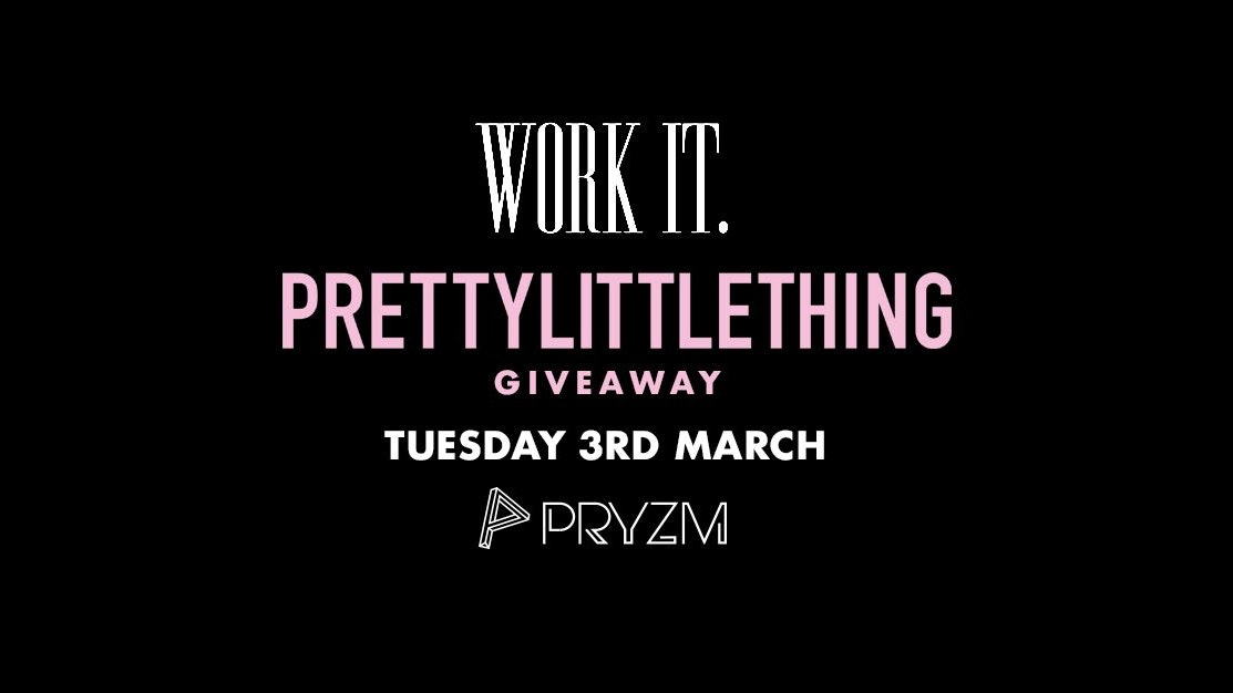 ⚠️ [192 TICKETS LEFT] ⚠️ Work It. x Pretty Little Thing Giveaway – PRYZM