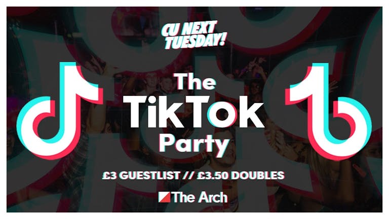 CU Next Tuesday x The Tik Tok Party x £1 tickets available