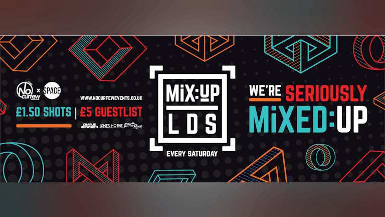 MiX:UP LDS at Space :: Every Saturday :: £1.50 Drinks