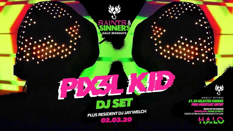 Halo Mondays 02.03 / Saints & Sinners with PIX3L KID //// Drinks from £1.50 - Bournemouth's Biggest Student Night // Bournemouth Freshers