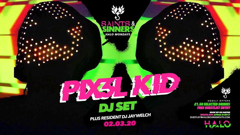 Halo Mondays 02.03 / Saints & Sinners with PIX3L KID //// Drinks from £1.50 - Bournemouth's Biggest Student Night // Bournemouth Freshers