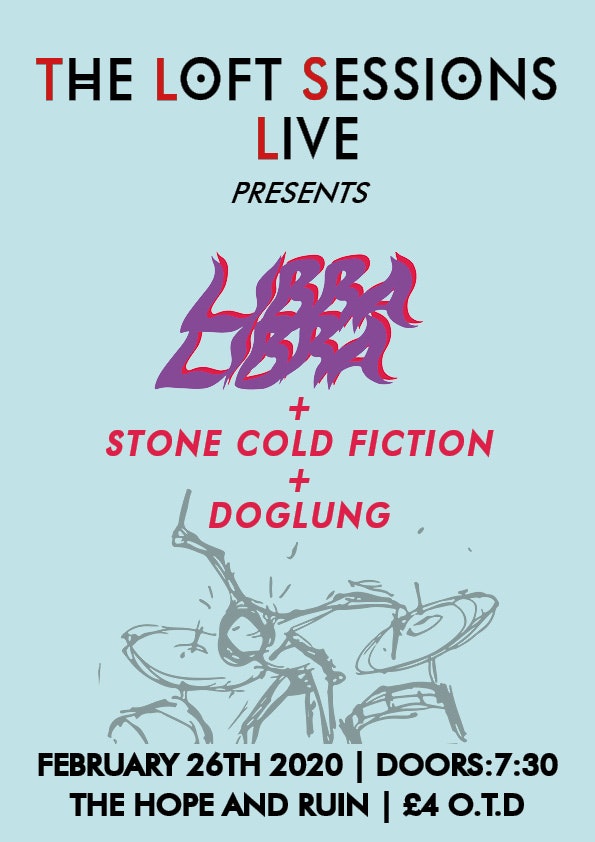 The Loft Sessions: LibraLibra + Stone Cold Fiction + Dog Lung