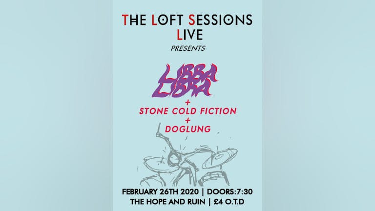 The Loft Sessions: LibraLibra + Stone Cold Fiction + Dog Lung