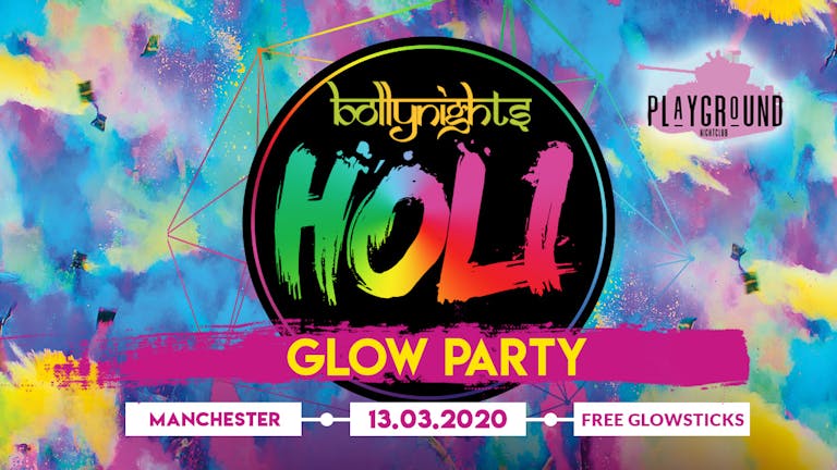 Bollynights Manchester: HOLI GLOW PARTY 