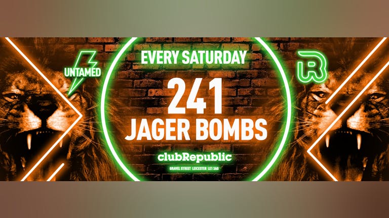 UNTAMED SATURDAY // 241 JAGERBOMBS! // FREE ENTRY FIRST 500 PEOPLE!