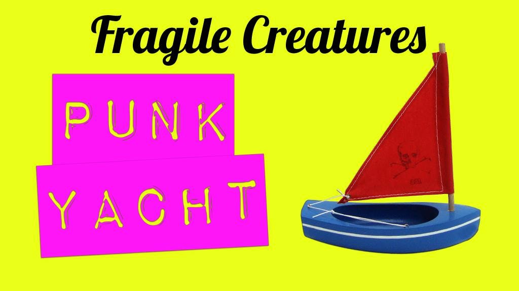 *POSTPONED* Fragile Creatures Punk Yacht Album Launch + The Academy Of Sun + Fruity Water